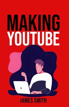 Making Youtube (eBook, ePUB) - Smith, James