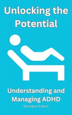 Cover Unlocking the Potential: Understanding and Managing ADHD (eBook, ePUB)