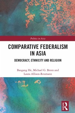 Comparative Federalism in Asia (eBook, PDF) - He, Baogang; Breen, Michael G.; Allison-Reumann, Laura