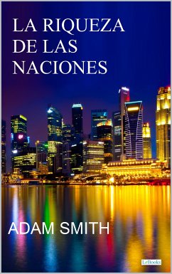 LA RIQUEZA DE LAS NACIONES - Adam Smith (eBook, ePUB) - Smith, Adam