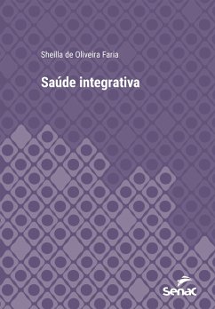 Saúde Integrativa (eBook, ePUB) - Faria, Sheilla de Oliveira