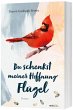 Du schenkst meiner Hoffnung Flügel - Bild 1