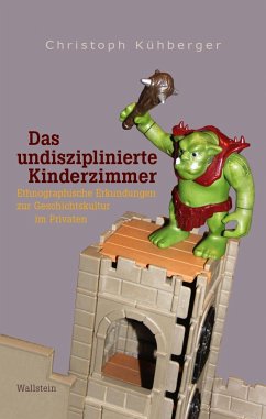 Das undisziplinierte Kinderzimmer - Kühberger, Christoph