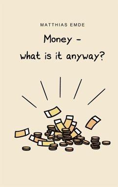 Money - what is it anyway? - Emde, Matthias