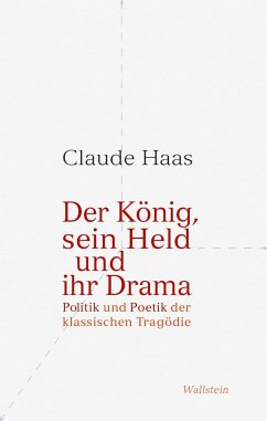 Der König, sein Held und ihr Drama - Haas, Claude