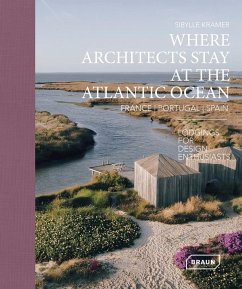 Where Architects Stay at the Atlantic Ocean: France, Portugal, Spain - Sibylle, Kramer