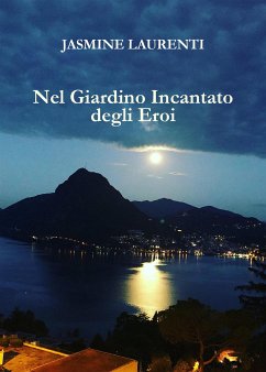 Nel Giardino Incantato degli Eroi (eBook, ePUB) - Laurenti, Jasmine