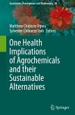 One Health Implications of Agrochemicals and their Sustainable Alternatives