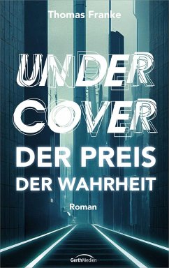 Undercover - der Preis der Wahrheit - Franke, Thomas