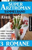 Super Arztroman Sammelband 3 Romane April 2023 (eBook, ePUB)