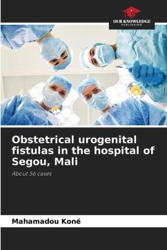Obstetrical urogenital fistulas in the hospital of Segou, Mali - Koné, Mahamadou