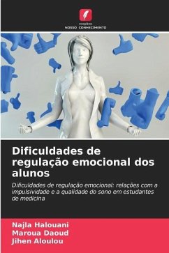 Dificuldades de regulação emocional dos alunos - Halouani, Najla;Daoud, Maroua;Aloulou, Jihen