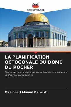 LA PLANIFICATION OCTOGONALE DU DÔME DU ROCHER - Darwish, Mahmoud Ahmed