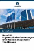 Basel III: Eigenkapitalanforderungen und Risikomanagement von Banken