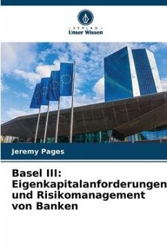 Basel III: Eigenkapitalanforderungen und Risikomanagement von Banken - Pages, Jeremy