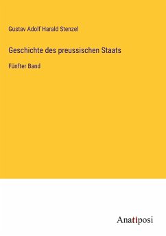 Geschichte des preussischen Staats - Stenzel, Gustav Adolf Harald