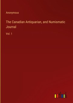 The Canadian Antiquarian, and Numismatic Journal - Anonymous