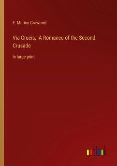 Via Crucis; A Romance of the Second Crusade