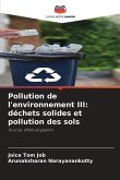 Pollution de l'environnement III: déchets solides et pollution des sols