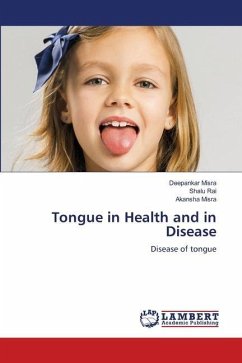 Tongue in Health and in Disease - Misra, Deepankar;Rai, Shalu;Misra, Akansha