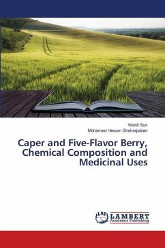 Caper and Five-Flavor Berry, Chemical Composition and Medicinal Uses - Sun, Wenli;Shahrajabian, Mohamad Hesam