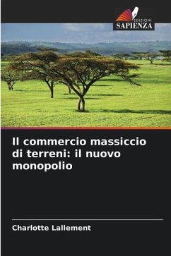 Il commercio massiccio di terreni: il nuovo monopolio - Lallement, Charlotte