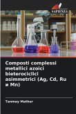 Composti complessi metallici azoici bieterociclici asimmetrici (Ag, Cd, Ru ¿ Mn)
