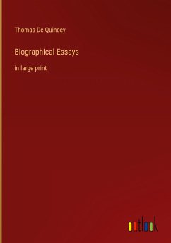 Biographical Essays - De Quincey, Thomas