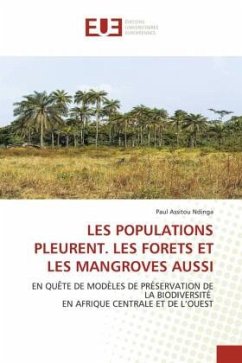 LES POPULATIONS PLEURENT. LES FORETS ET LES MANGROVES AUSSI - Ndinga, Paul Assitou