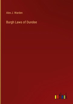 Burgh Laws of Dundee - Warden, Alex J.