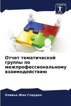 Otchet tematicheskoj gruppy po mezhprofessional'nomu wzaimodejstwiü - Glardon, Oliw'e-Zhan