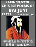 Learn Selected Chinese Poems of Bai Juyi (Part 2)- Understand Mandarin Language, China's history & Traditional Culture, Essential Book for Beginners (HSK Level 1, 2) to Self-learn Chinese Poetry of Tang Dynasty, Simplified Characters, Easy Vocabulary Less