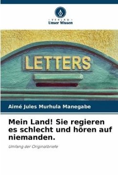 Mein Land! Sie regieren es schlecht und hören auf niemanden. - Murhula Manegabe, Aimé Jules