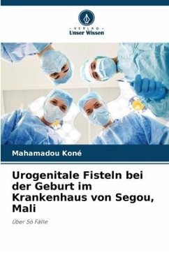 Urogenitale Fisteln bei der Geburt im Krankenhaus von Segou, Mali - Koné, Mahamadou