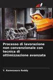 Processo di lavorazione non convenzionale con tecnica di ottimizzazione avanzata