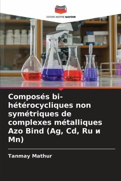 Composés bi-hétérocycliques non symétriques de complexes métalliques Azo Bind (Ag, Cd, Ru ¿ Mn) - Mathur, Tanmay