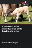 I nutrienti sulla riproduzione delle bovine da latte