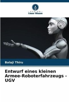 Entwurf eines kleinen Armee-Roboterfahrzeugs - UGV - Thiru, Balaji