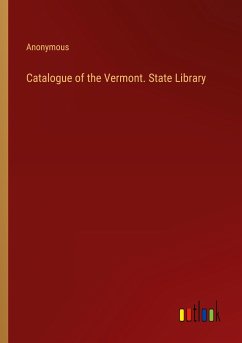 Catalogue of the Vermont. State Library