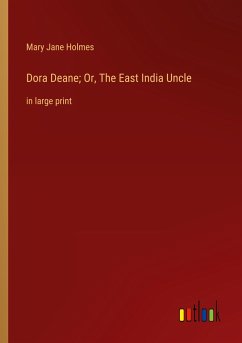 Dora Deane; Or, The East India Uncle - Holmes, Mary Jane
