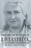 From Normandy To The Hell Of Ravensbruck Life and Escape from a Concentration Camp (eBook, ePUB)