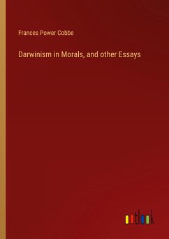 Darwinism in Morals, and other Essays - Cobbe, Frances Power