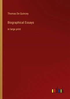 Biographical Essays - De Quincey, Thomas