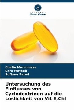 Untersuchung des Einflusses von Cyclodextrinen auf die Löslichkeit von Vit E,Chl - Mammasse, Chafia;Matoub, Sara;Fatmi, Sofiane