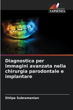 Diagnostica per immagini avanzata nella chirurgia parodontale e implantare - Subramanian, Shilpa