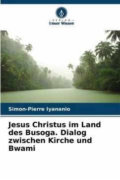 Jesus Christus im Land des Busoga. Dialog zwischen Kirche und Bwami - Iyananio, Simon-Pierre