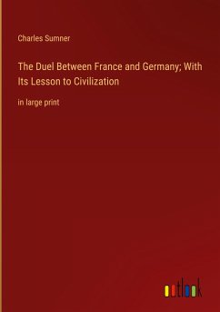 The Duel Between France and Germany; With Its Lesson to Civilization