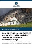 Der CLERGE des DIOCESES de SAVOIE während des "GRANDE GUERRE" (Großer Krieg)