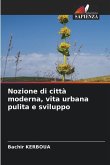 Nozione di città moderna, vita urbana pulita e sviluppo