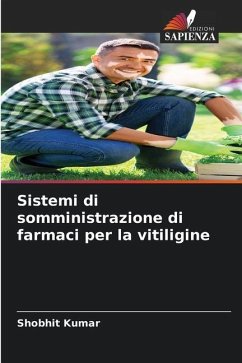 Sistemi di somministrazione di farmaci per la vitiligine - Kumar, Shobhit